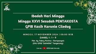 Ibadah Minggu XXVII SESUDAH PENTAKOSTA  Minggu 24 November 2024 0900 WIB  GPIB KASIH KARUNIA [upl. by Balcer]