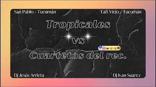 Tropicales Vs Cuartetos Del Rec Dj Jesús Arrieta Ft Dj Iván Suárez [upl. by Ollehto]