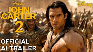 John Carter 2  Official Trailer 2024 Henry Cavill  AI Generated [upl. by Lebasiairam]