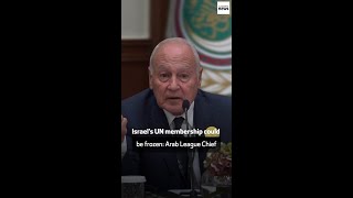 Israel’s UN membership could be frozen Arab League Chief [upl. by Eiramanad583]