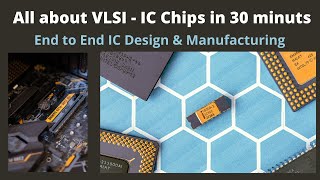 IC Design amp Manufacturing Process  Beginners Overview to VLSI [upl. by Burnside]