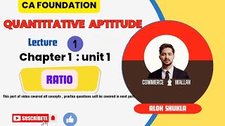 CA Foundation Quantitative Aptitude Lecture 1 Chapter 1 Unit 1  Ratio [upl. by Pitts]