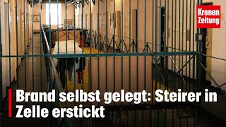 Brand selbst gelegt Steirer in Zelle erstickt  kronetv NEWS [upl. by Haldi]