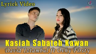 Lagu Minang KASIAH SABATEH KAWAN  David Iztambul fT Ovhi Firsty [upl. by Ardnaeel368]