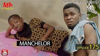 MANCHELOR Mark Angel Comedy Episode 175 [upl. by Filip]