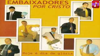 Embaixadores Por Cristo  hoje é dia de glória Cd Completo [upl. by Aldwon]