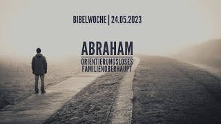 Abraham Orientierungsloses Familienoberhaupt  Bibelwoche 2023  46 [upl. by Lladnyk]