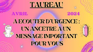 ♉ TAUREAU AVRIL 2024  À écouter durgence  un ancêtre a un message important pour vous [upl. by Haley]