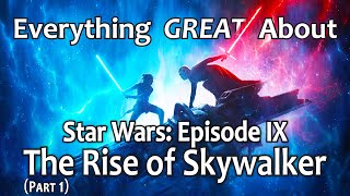 Everything GREAT About Star Wars Episode IX  The Rise of Skywalker Part 1 [upl. by Malanie553]