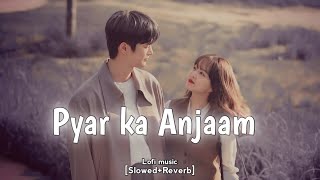 Pyar ka Anjaam SlowedReverb Hindi Lofi SongSilly Music 01 [upl. by Virnelli]