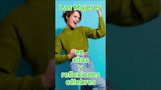 Las Mujeres en citas y reflexiones célebres 36 [upl. by Htebasyle]