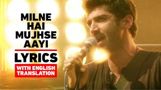 Milne Hai Mujhse Aayi Lyrics English Translation  Arijit Singh  Aditya Roy Kapur amp Shraddha Kapoor [upl. by Naujej]