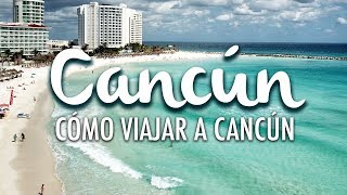 Cancún cómo viajar a Cancún y conocer la Riviera Maya [upl. by Lerrehs]