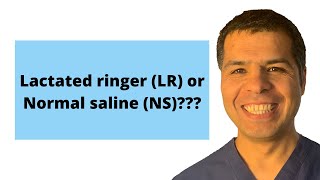 IV fluids course 14 The milliondollar question Lactated ringer LR or Normal saline NS [upl. by Notluf]