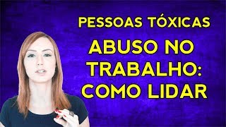 ASSÉDIO MORAL NO TRABALHO dicas de como lidar PESSOAS TÓXICAS [upl. by Boardman]