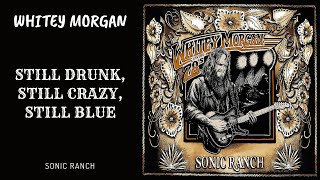 Whitey Morgan and the 78s  quotStill Drunk Still Crazy Still Bluequot  Sonic Ranch [upl. by Goraud378]