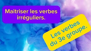 Conjuguer avec confiance les verbes irréguliers 3e groupe [upl. by Audri762]