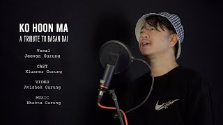 Ko Hoon Ma  Jeevan Gurung  A Tribute to Basan Dai [upl. by Ramalahs]