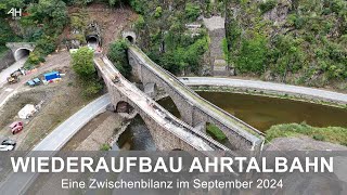 WIEDERAUFBAU AHRTALBAHN  Zwischenbilanz vom September 2024 [upl. by Llerahs868]