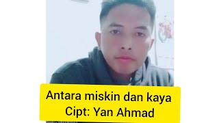 Antara Miskin dan Kaya Cipt Yan Ahmad [upl. by Ttayh]