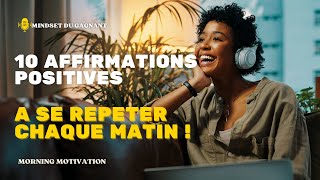 10 puissantes affirmations positives à se répéter chaque matin en 1 minute motivation mindset [upl. by Giefer]