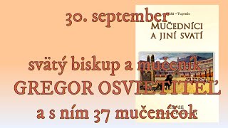 30 september svätý biskup a mučeník GREGOR OSVIETITEĽ a s ním 37 mučeníčok [upl. by Yauqaj]