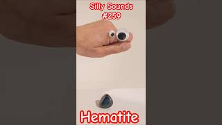 Silly Sounds 259 Hematite [upl. by Irafat]