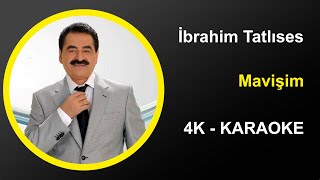 İbrahim Tatlıses  Mavişim  Karaoke 4k [upl. by Fife]