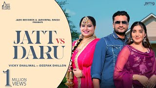 Jatt vs Daru Official Video Vicky Dhaliwal  Deepak Dhillon  Punjabi Song 2024  Jass Records [upl. by Zeiler872]