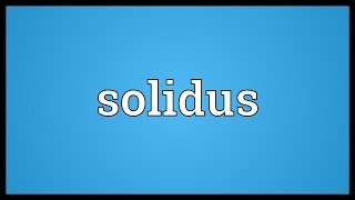 Solidus Meaning [upl. by Stephenson]