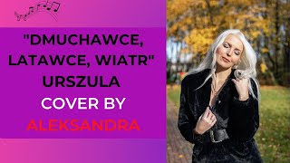 Urszula  Dmuchawce Latawce Wiatr  cover Aleksandra [upl. by Mikkel]