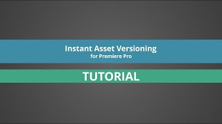 Instant Assets Versioning for Premiere Pro Tutorial [upl. by Annnora967]