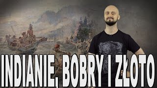 Indianie bobry i złoto  Dziki Zachód Historia Bez Cenzury [upl. by Enytsirhc489]