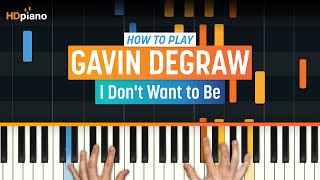 How to Play quotI Dont Want to Bequot by Gavin DeGraw  HDpiano Part 1 Piano Tutorial [upl. by Blader989]