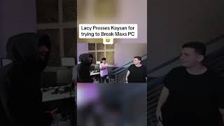 FAZE LACY PRESSES KAYSAN FOR TRYING TO BREAK MAX’S PC  😂🤣 [upl. by Sucam623]