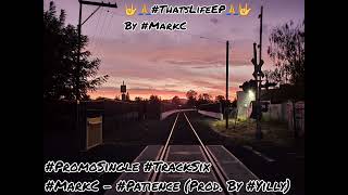 PromoSingle TrackSix MarkC  Patience Prod By Yilly [upl. by Nahseez902]