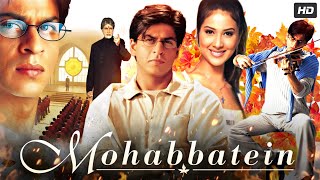 Mohabbatein Full Movie 2000  Shah Rukh Khan Amitabh Bachchan Aishwarya Rai  Review amp Fact [upl. by Ynnij800]