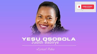 Judith Babirye  Yesu Osobola Full Lyrics please Subscribe to my Channel [upl. by Nnyleahs]