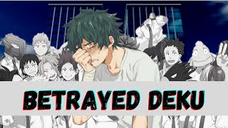 Betrayed Deku AU quotkicked out of UAquot Part 1 [upl. by Karole]