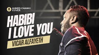 HABIBI I LOVE YOU  Vicar Alfayeth  2023  Ahmed Chawki feat Pitbull  Habibi I Love You [upl. by Jobyna]