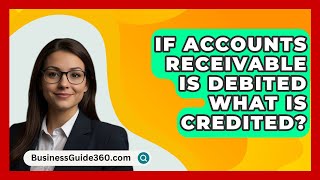 If Accounts Receivable Is Debited What Is Credited  BusinessGuide360com [upl. by Aig]