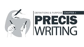 Precis Writing  Chapter 1  Definitions and Purpose [upl. by Obeded]