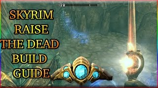 SKYRIM RAISE THE UNDEAD BUILD GUIDE [upl. by Aihtennek50]