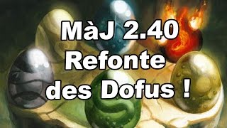 Dofus  Refonte des Dofus explications  Mise à jour 240 [upl. by Eiramanna]