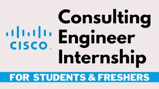 Cisco Consulting Engineer Internship  Internship for Freshers and College Students [upl. by Erund155]