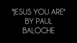 quotJesus You Arequot  Paul Baloche [upl. by Annamaria]