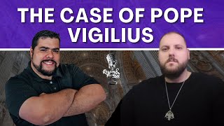 The Case of Pope Vigilius and Papal Infallibility with Erick Ybarra [upl. by Acirehs]