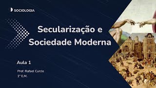 Aula 1  Secularização e Sociedade Moderna [upl. by Uahsoj]