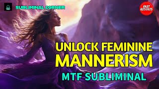 MTF FEMININE MANNERISM  MTF SUBLIMINAL [upl. by Leigh]