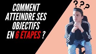 Comment Atteindre Ses Objectifs  6 Étapes [upl. by Higgins]